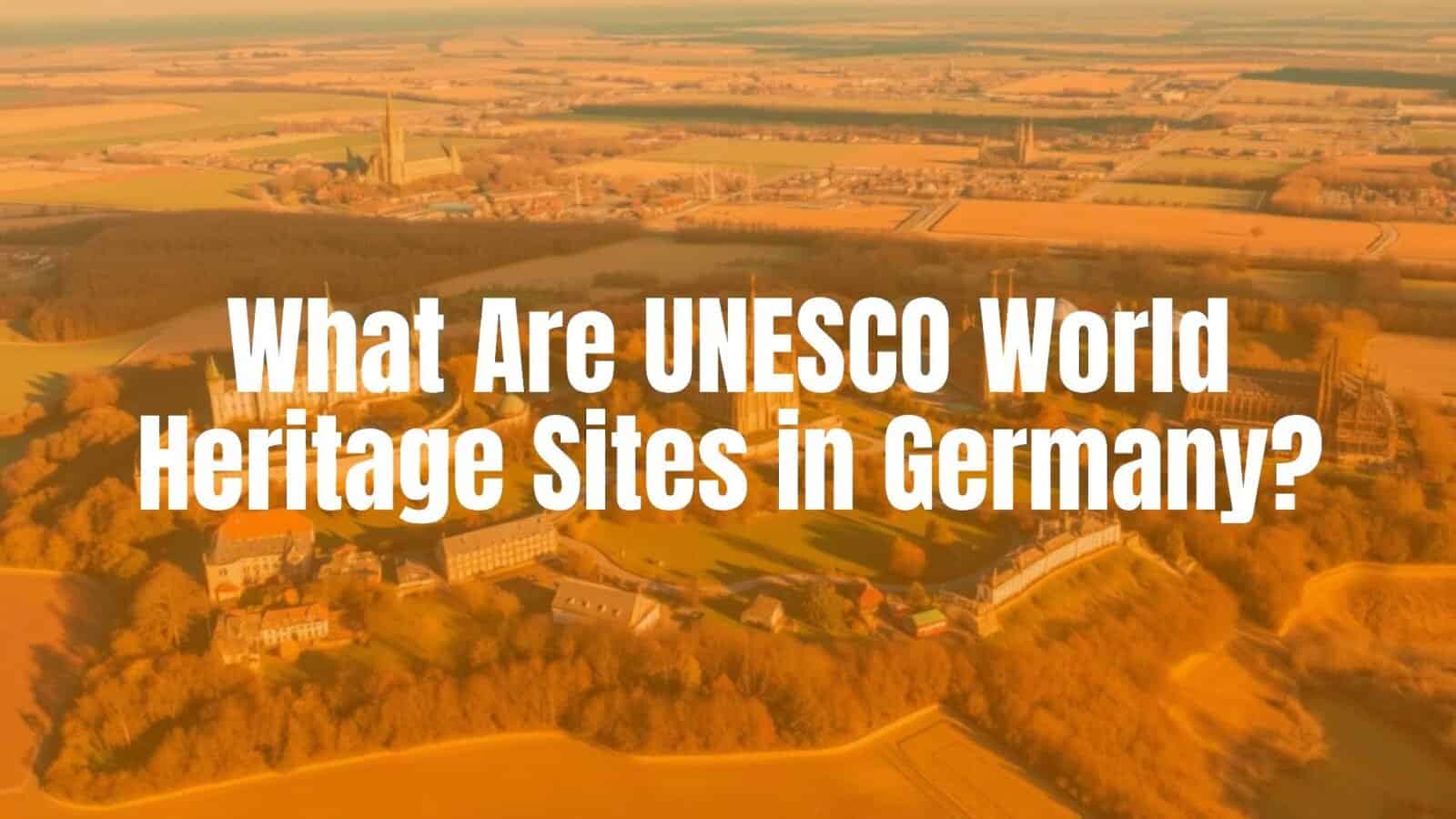 Aerial view of Germany's diverse UNESCO World Heritage Sites, including medieval castles, historic cathedrals, and industrial landmarks, under golden sunlight.